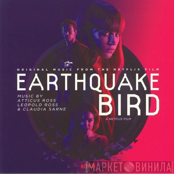 Claudia Sarne, Atticus Ross, Leopold Ross - Earthquake Bird (Original Music From The Netflix Film)