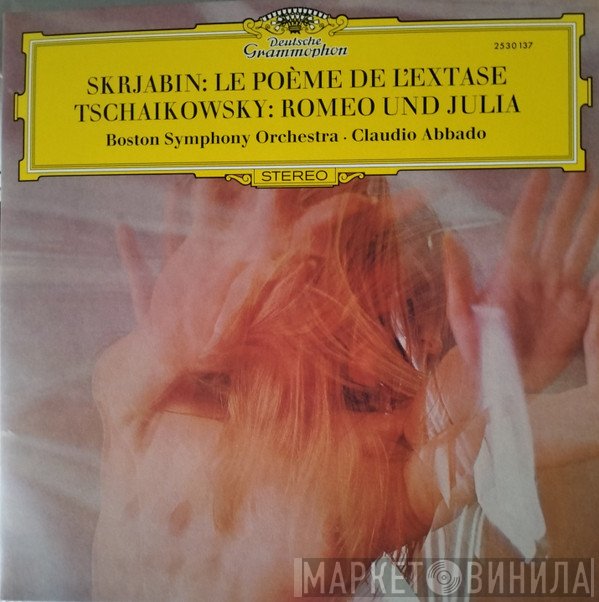 Claudio Abbado, Boston Symphony Orchestra, Alexander Scriabine, Pyotr Ilyich Tchaikovsky - Skrjabin: Le Poème de L'Extase Tchaikovsky: Romeo Und Julia