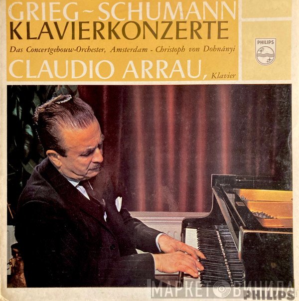 Claudio Arrau, Concertgebouworkest Conducted By Christoph von Dohnányi, Edvard Grieg, Robert Schumann  - Piano Concertos