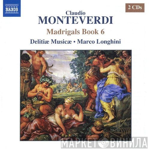 Claudio Monteverdi, Delitiæ Musicae, Marco Longhini  - Madrigals Book 6