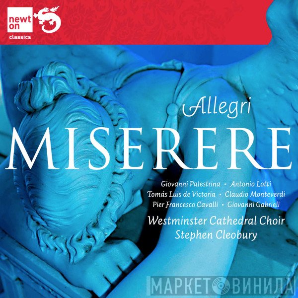 Claudio Monteverdi, Giovanni Pierluigi da Palestrina, Antonio Lotti, Stephen Cleobury, Gregorio Allegri, Giovanni Gabrieli, Westminster Cathedral Choir, Francesco Cavalli, Tomás Luis De Victoria - Miserere