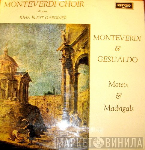 Claudio Monteverdi, John Eliot Gardiner, The Monteverdi Choir, Carlo Gesualdo - Motets & Madrigals