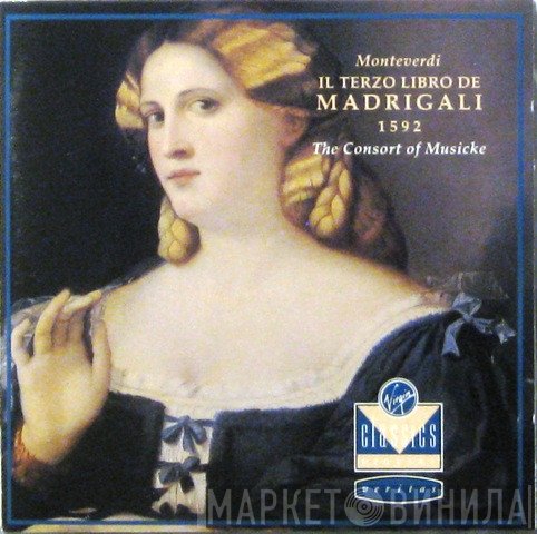 Claudio Monteverdi, The Consort Of Musicke - Il Terzo Libro De Madrigali 1592
