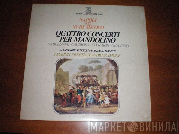 Claudio Scimone, I Solisti Veneti - Napoli Nel XVIII Secolo - Quattro Concerti Per Mandolino