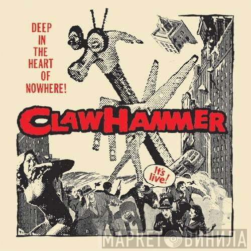 Claw Hammer - Deep In The Heart Of Nowhere!
