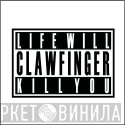 Clawfinger - Life Will Kill You