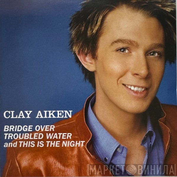 Clay Aiken - Bridge Over Troubled Water And This Is The Night