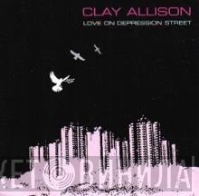 Clay Allison  - Love On Depression Street