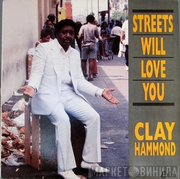 Clay Hammond - Streets Will Love You