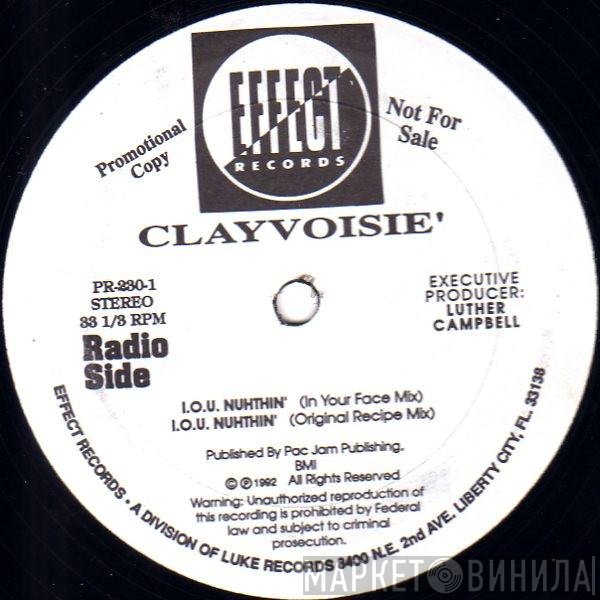 Clayvoise - I.O.U. Nuhthin'