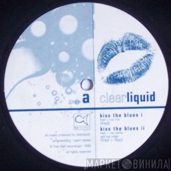 Clear Liquid - Kiss The Blues