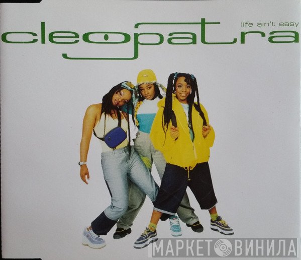 Cleopatra - Life Ain't Easy