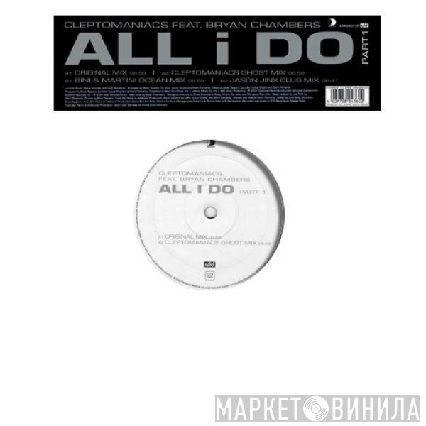 Cleptomaniacs  - All I Do (Part 1)