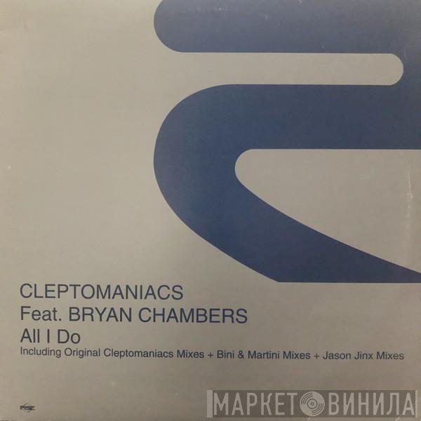 Cleptomaniacs Feat. Bryan Chambers  - All I Do
