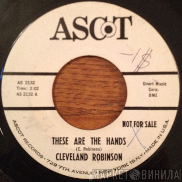 Cleveland Robinson - These Are The Hands/Come Change Your Name To Mine
