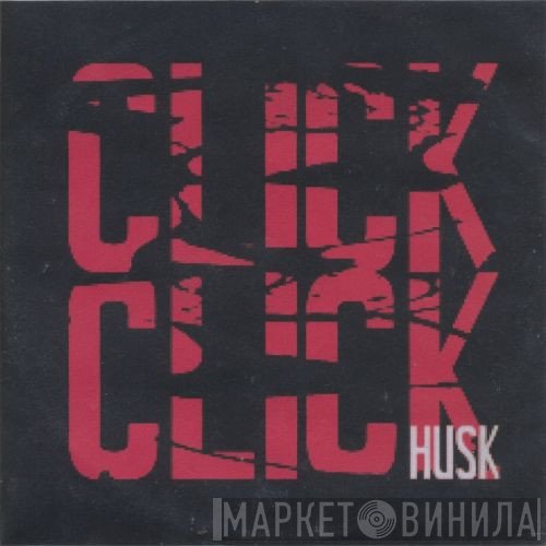 Click Click  - Husk