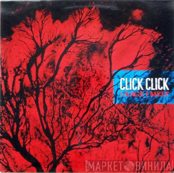 Click Click  - I Rage I Melt