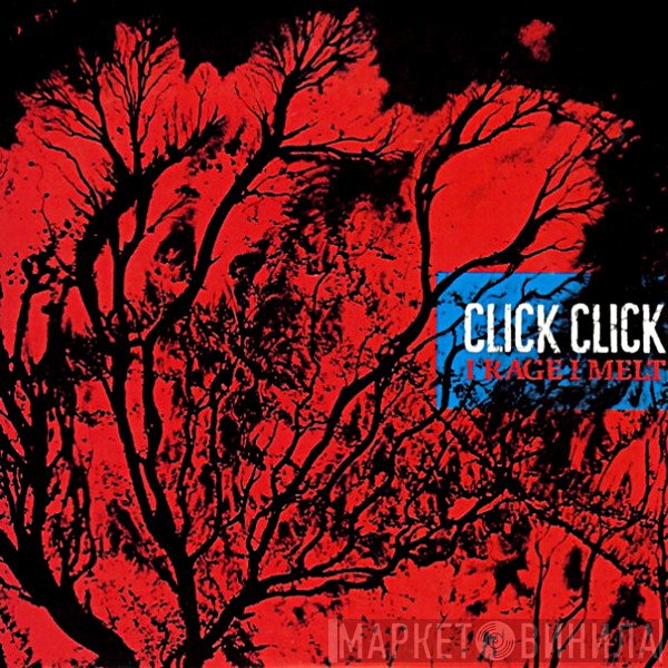 Click Click  - I Rage I Melt