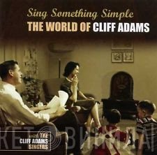 Cliff Adams, The Cliff Adams Singers - Sing Something Simple: The World Of Cliff Adams