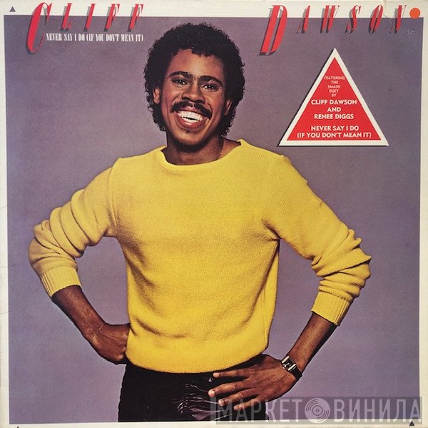 Cliff Dawson - Never Say I Do (If You Don't Mean It)