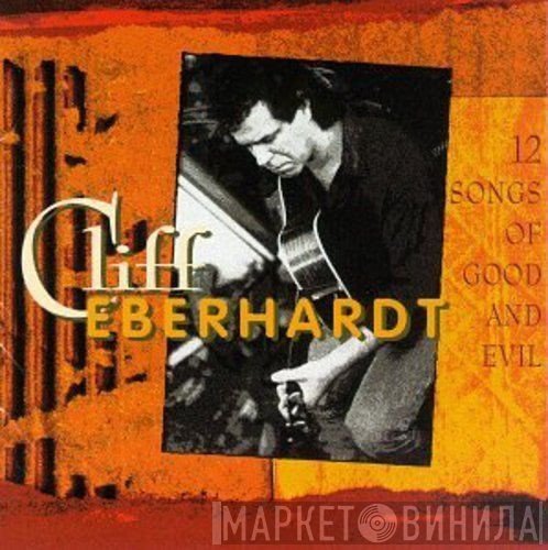Cliff Eberhardt - 12 Songs of Good & Evil