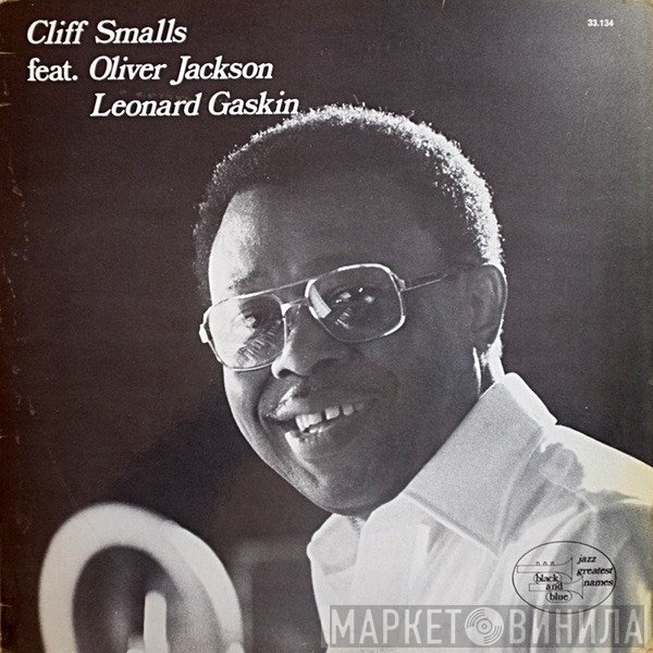 Cliff Smalls Featuring Oliver Jackson And Leonard Gaskin  - Cliff Smalls