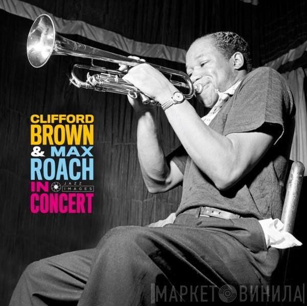 Clifford Brown and Max Roach  - In Concert