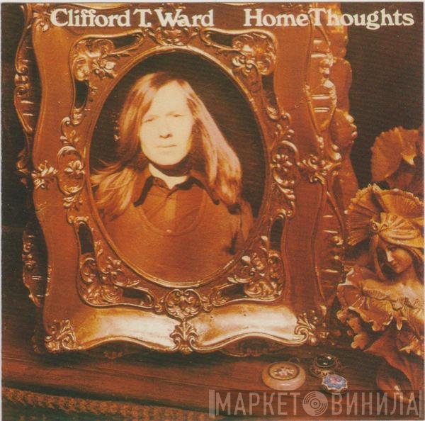 Clifford T. Ward - Home Thoughts