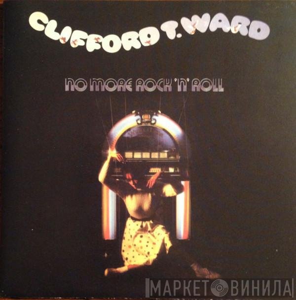Clifford T. Ward - No More Rock 'N' Roll