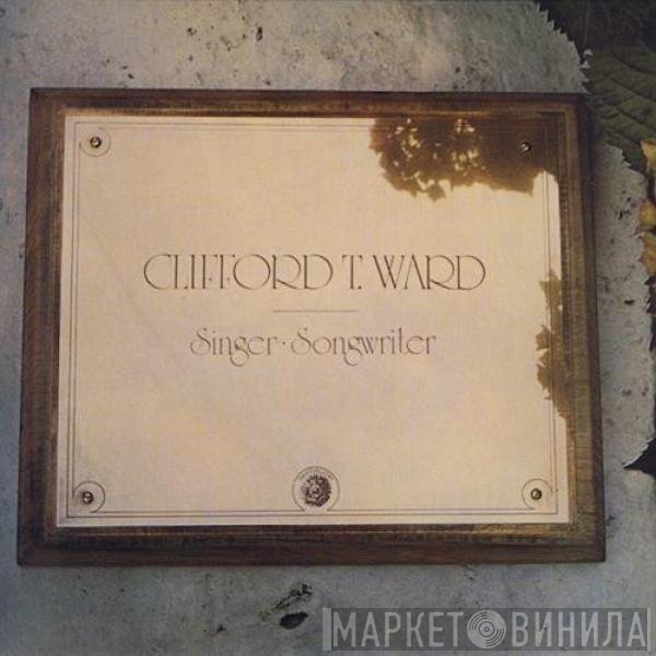Clifford T. Ward - Singer ∙ Songwriter