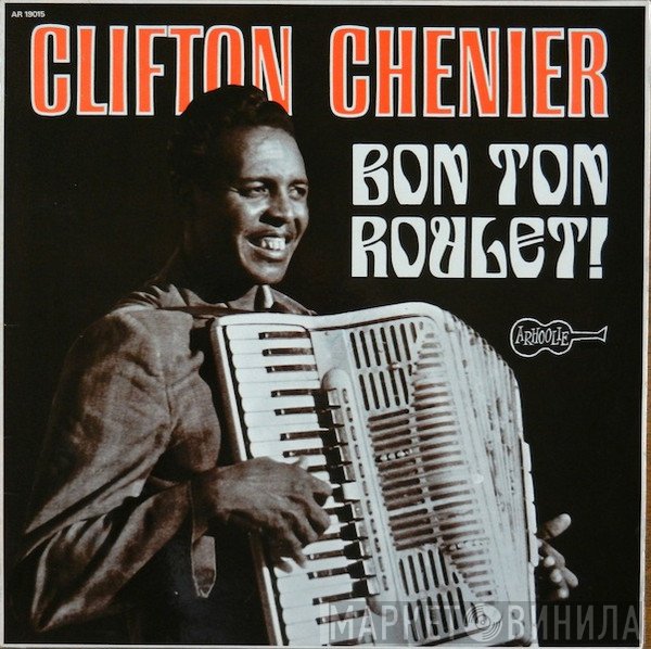 Clifton Chenier  - Bon Ton Roulet!