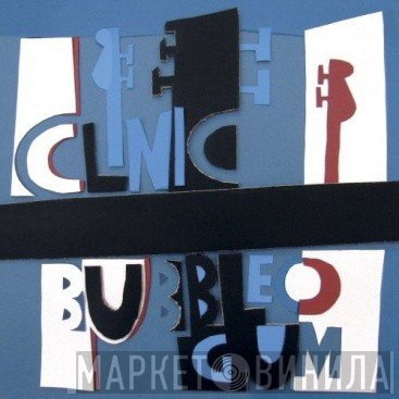 Clinic  - Bubblegum