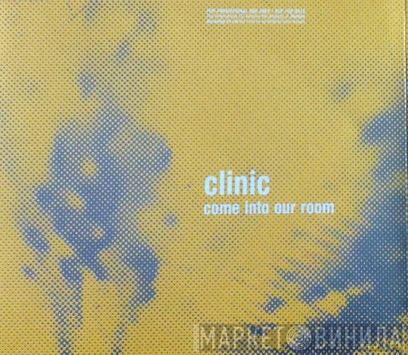 Clinic - Come Into Our Room