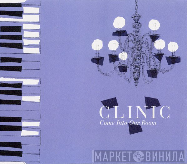 Clinic - Come Into Our Room