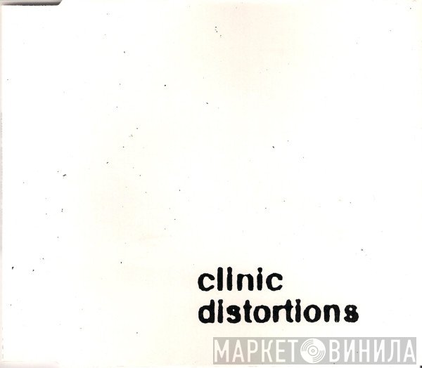 Clinic - Distortions