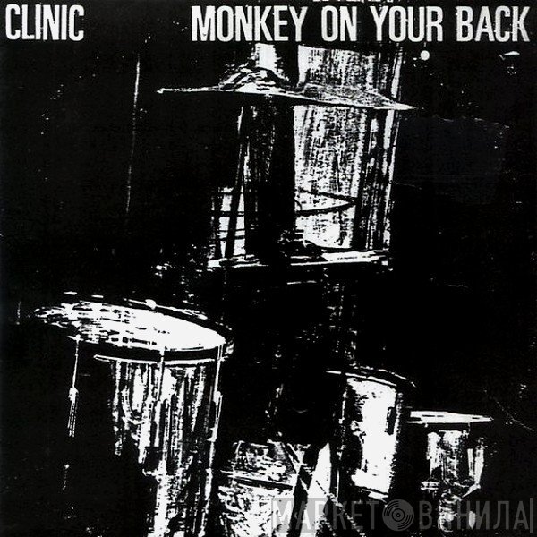 Clinic  - Monkey On Your Back