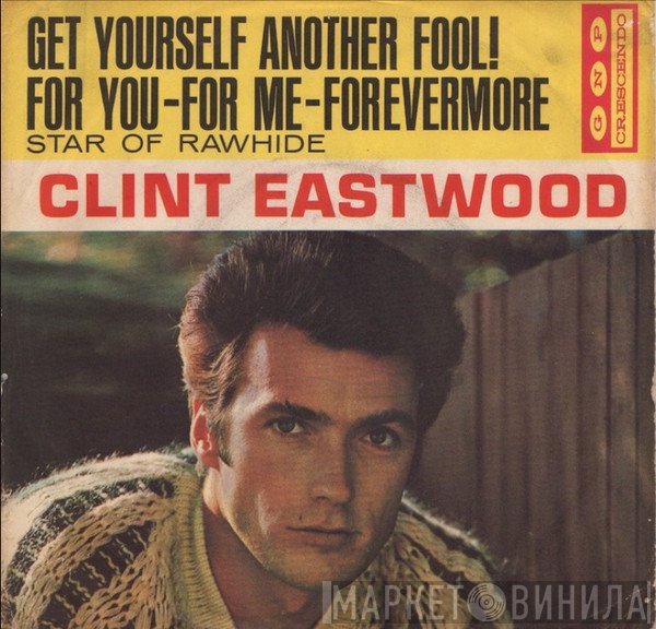 Clint Eastwood   - Get Yourself Another Fool
