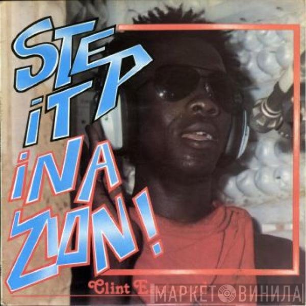 Clint Eastwood  - Step It In A Zion!