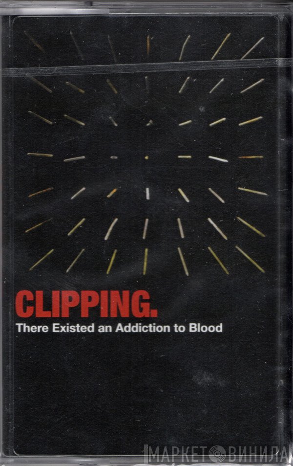 Clipping. - There Existed An Addiction To Blood