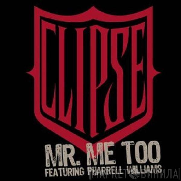 Clipse Featuring Pharrell Williams  - Mr. Me Too