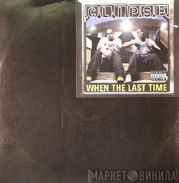Clipse - When The Last Time