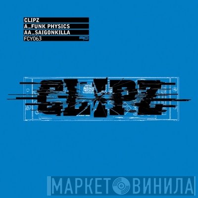 Clipz - Funk Physics / Saigonkilla