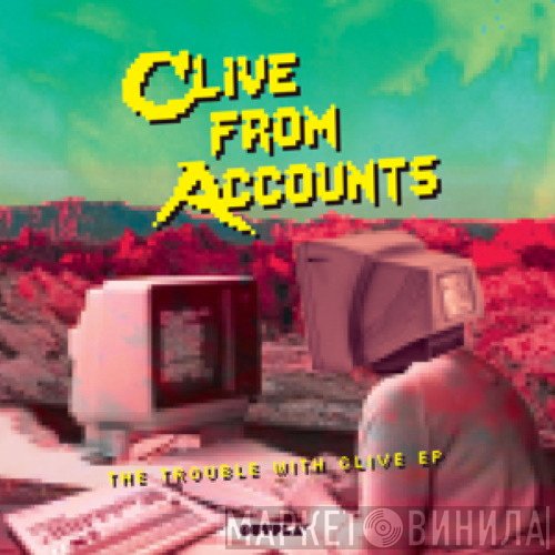 Clive From Accounts - The Trouble With Clive EP