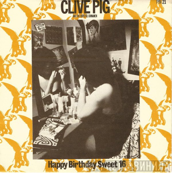 Clive Pig And The Hopeful Chinamen - Happy Birthday Sweet 16