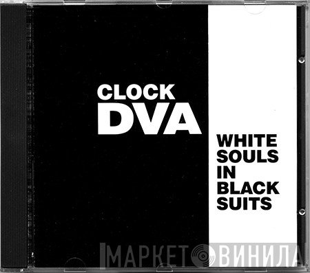 Clock DVA - White Souls In Black Suits