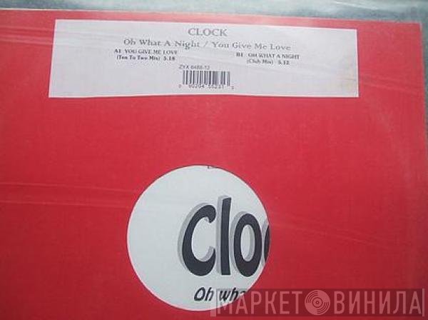 Clock - Oh What A Night / You Give Me Love
