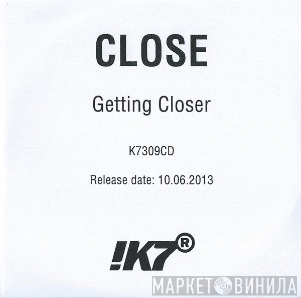 Close   - Getting Closer