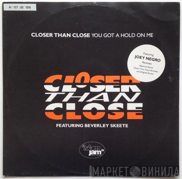 Closer Than Close, Beverley Skeete - You Got A Hold On Me