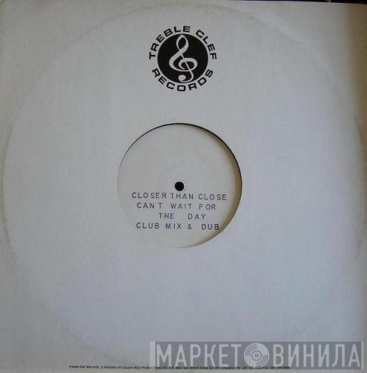 Closer Than Close - Can't Wait For The Day (Club Mix &amp; Dub)