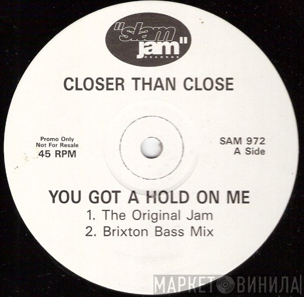 Closer Than Close - You Got A Hold On Me